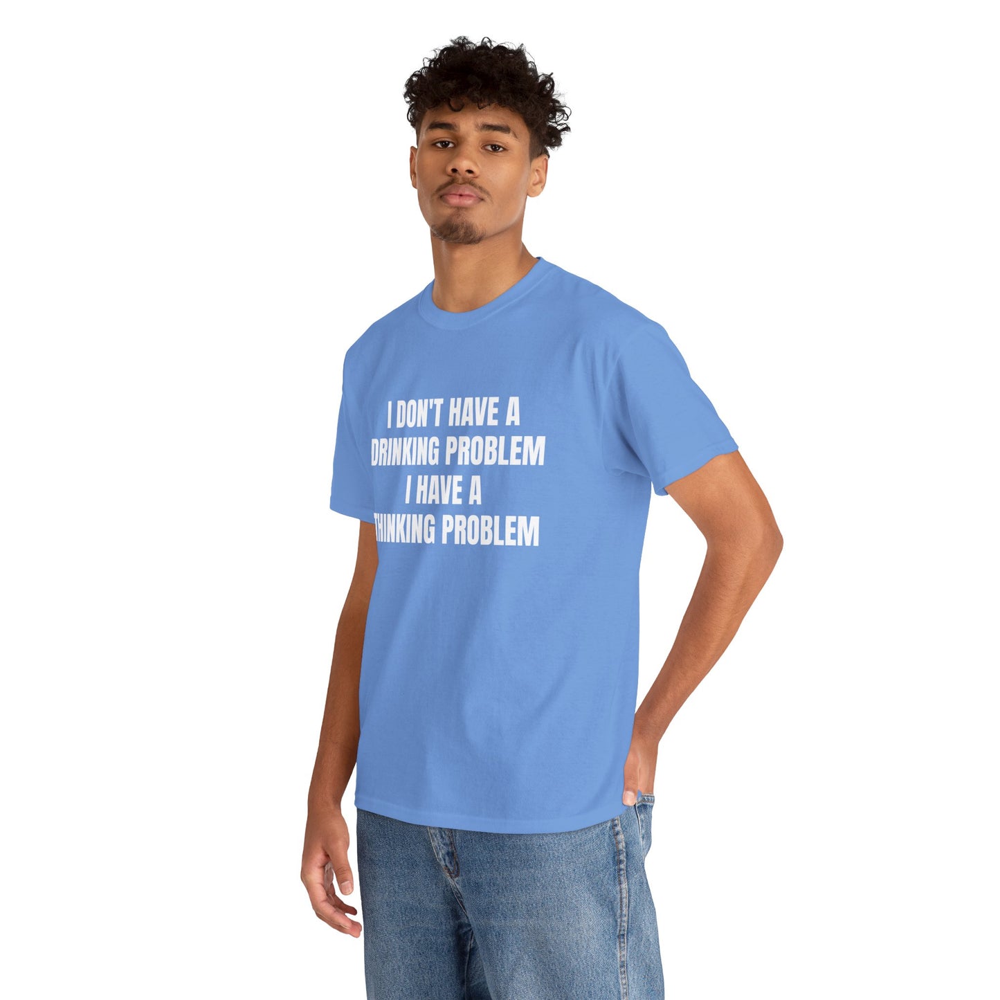 I DON'T HAVE A DRINKING PROBLEM T-SHIRT