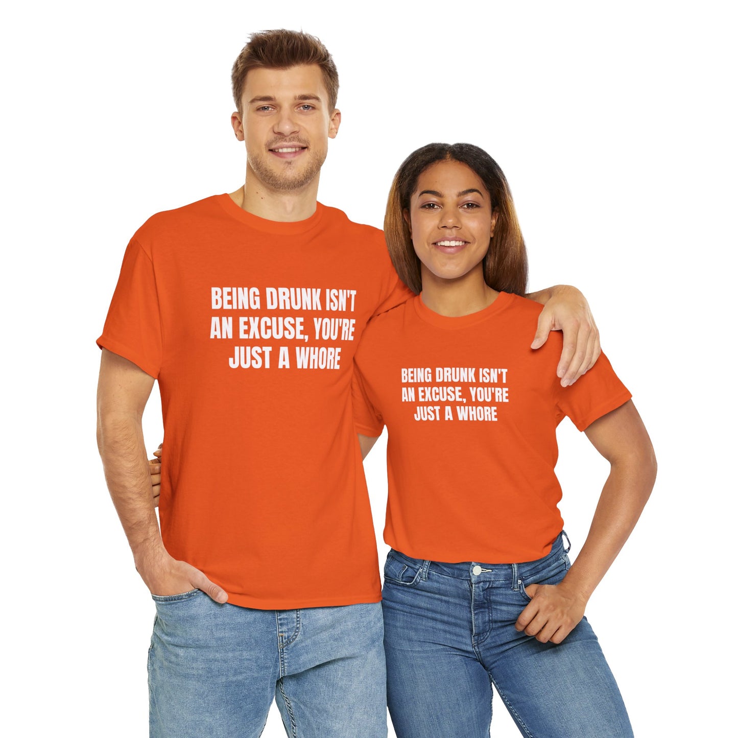 BEING DRUNK ISN'T AN EXCUSE T-SHIRT