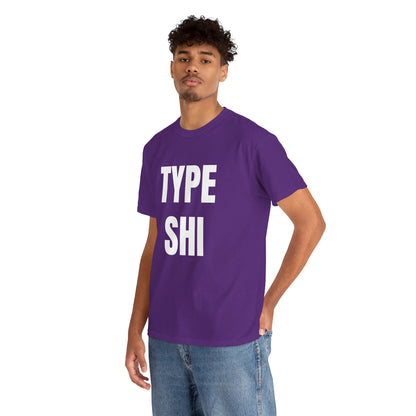 TYPE SHI T-SHIRT