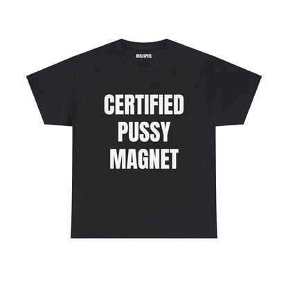 CERTIFIED PUSSY MAGNET T-SHIRT