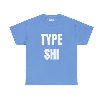 TYPE SHI T-SHIRT