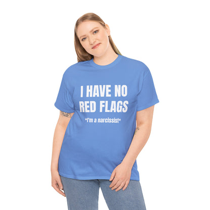 I HAVE NO RED FLAGS T-SHIRT