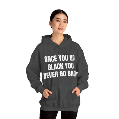 ONCE YOU GO BLACK HOODIE