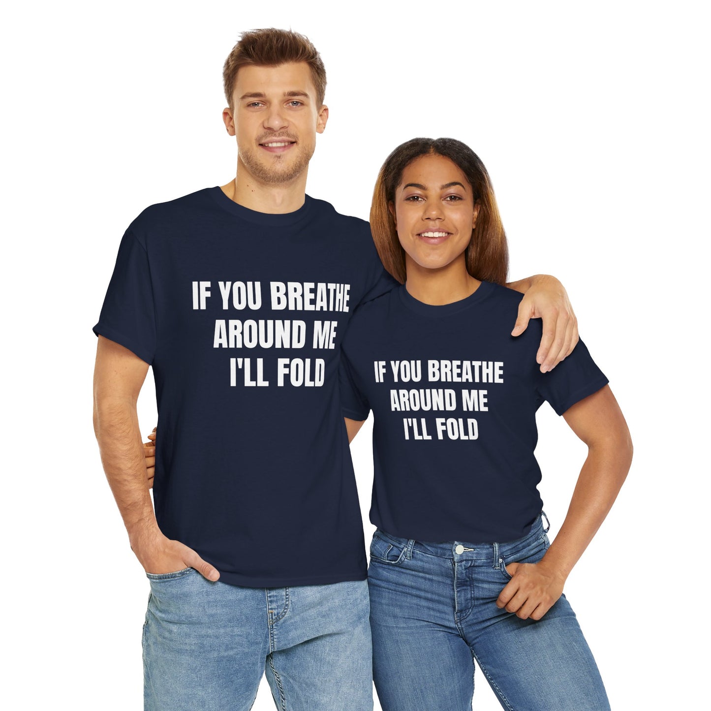 IF YOU BREATHE T-SHIRT