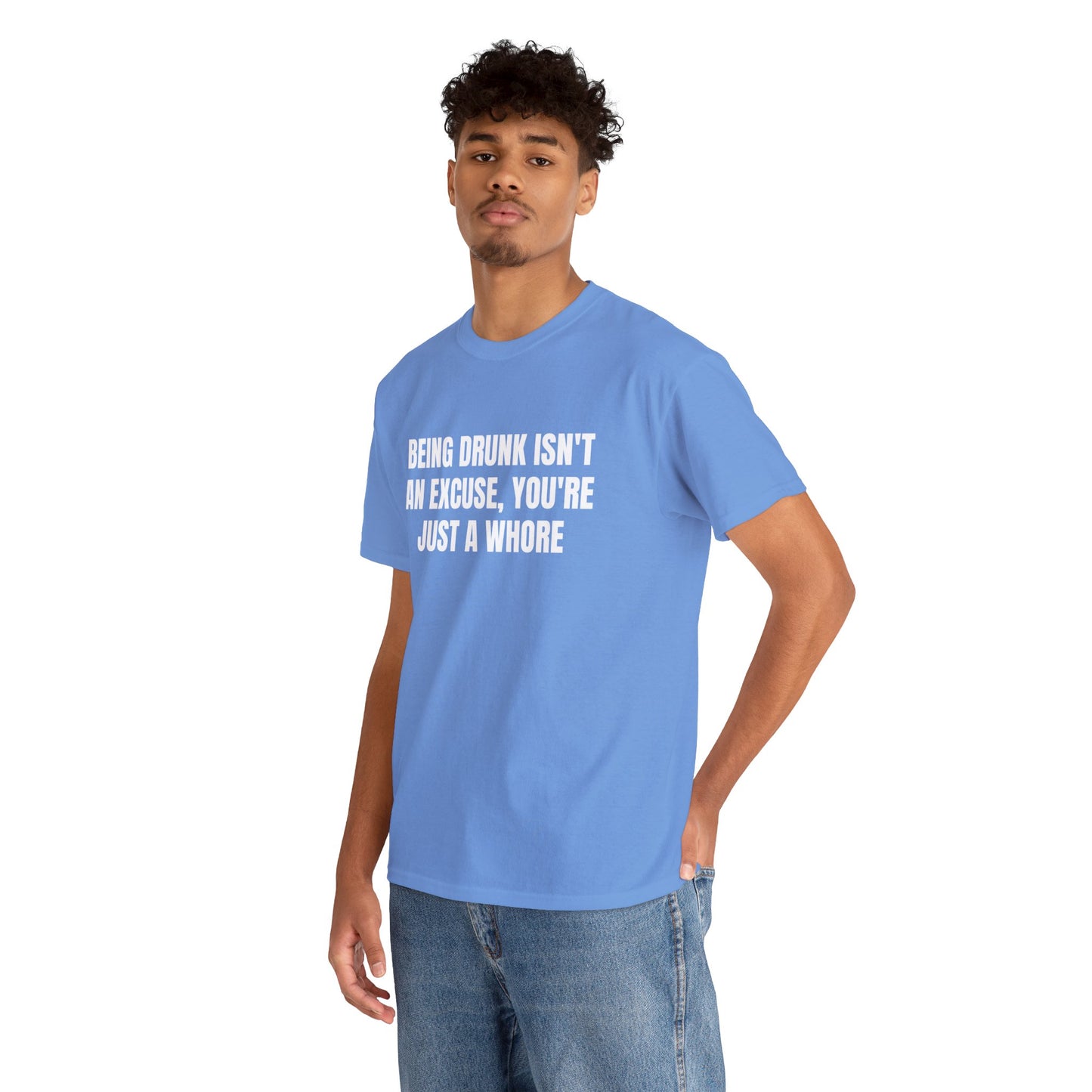 BEING DRUNK ISN'T AN EXCUSE T-SHIRT