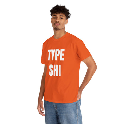 TYPE SHI T-SHIRT