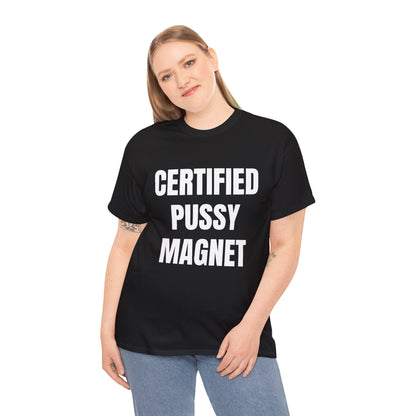 CERTIFIED PUSSY MAGNET T-SHIRT