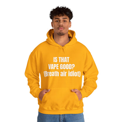 IS THAT VAPE GOOD HOODIE