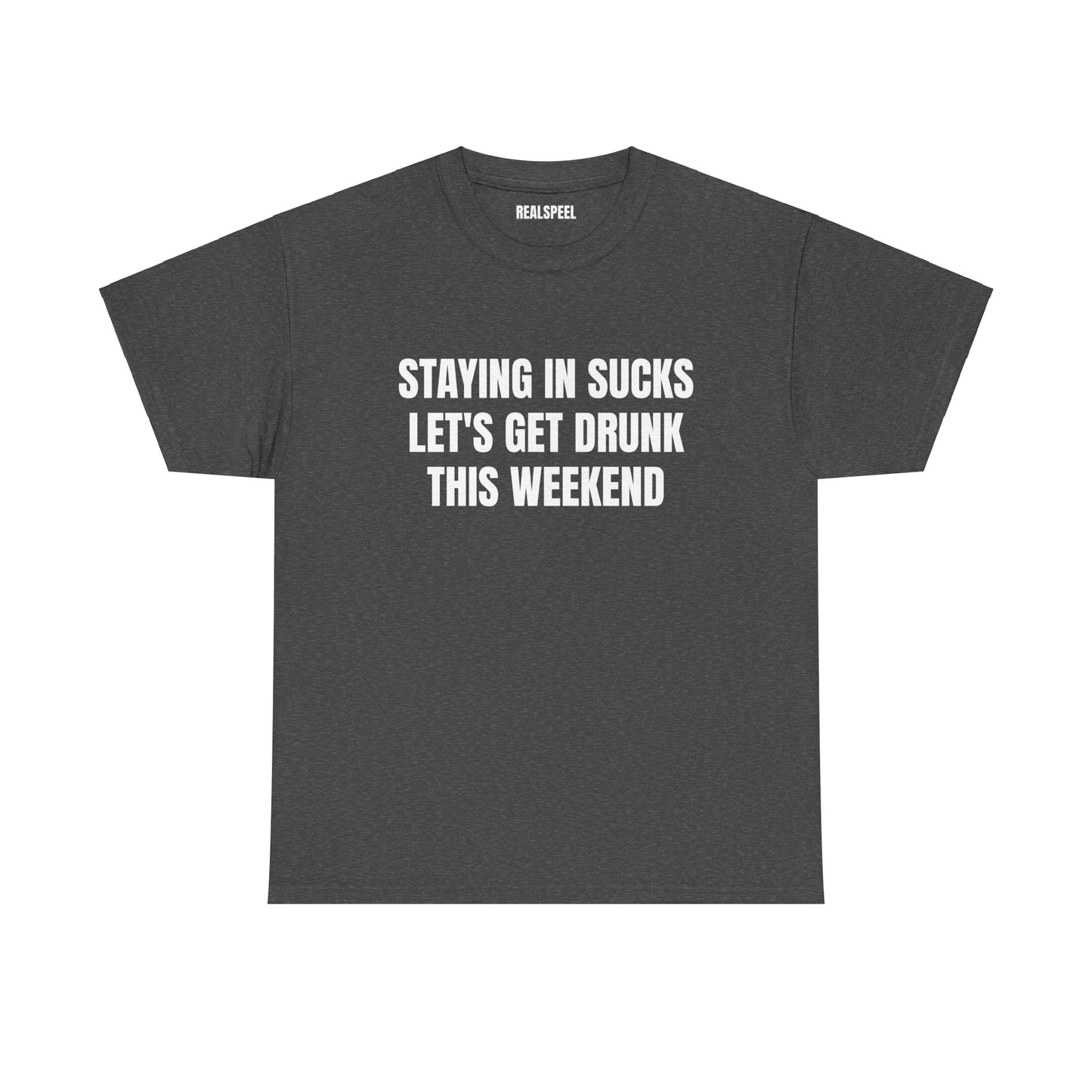 STAYING IN SUCKS T-SHIRT