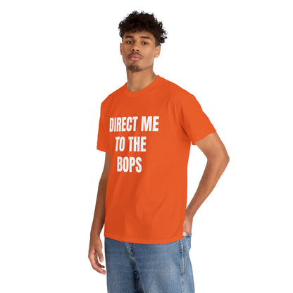 DIRECT ME TO THE BOPS T-SHIRT