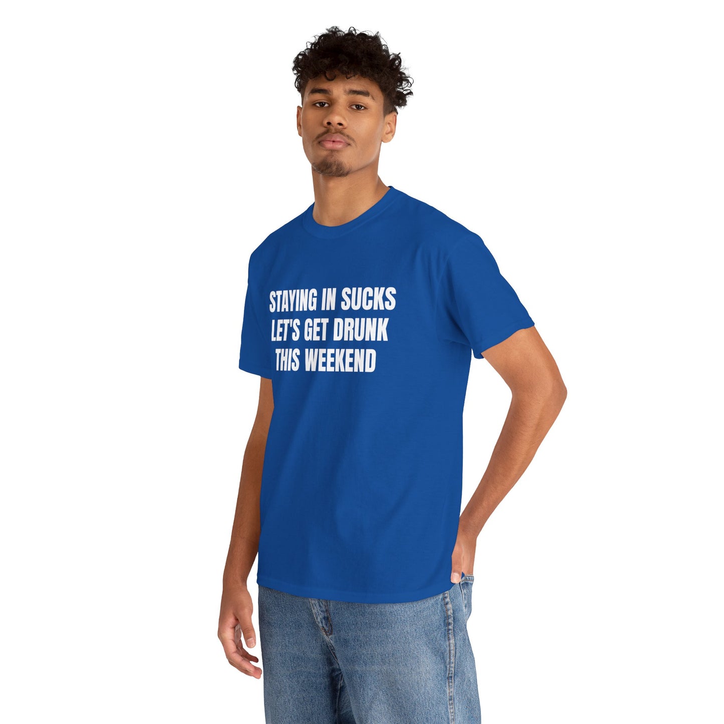 STAYING IN SUCKS T-SHIRT