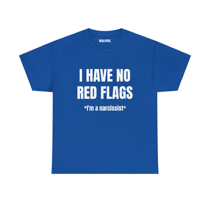 I HAVE NO RED FLAGS T-SHIRT