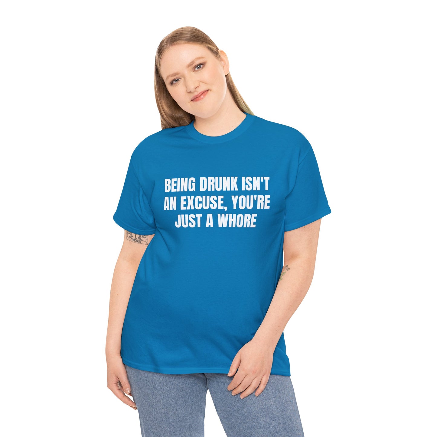 BEING DRUNK ISN'T AN EXCUSE T-SHIRT