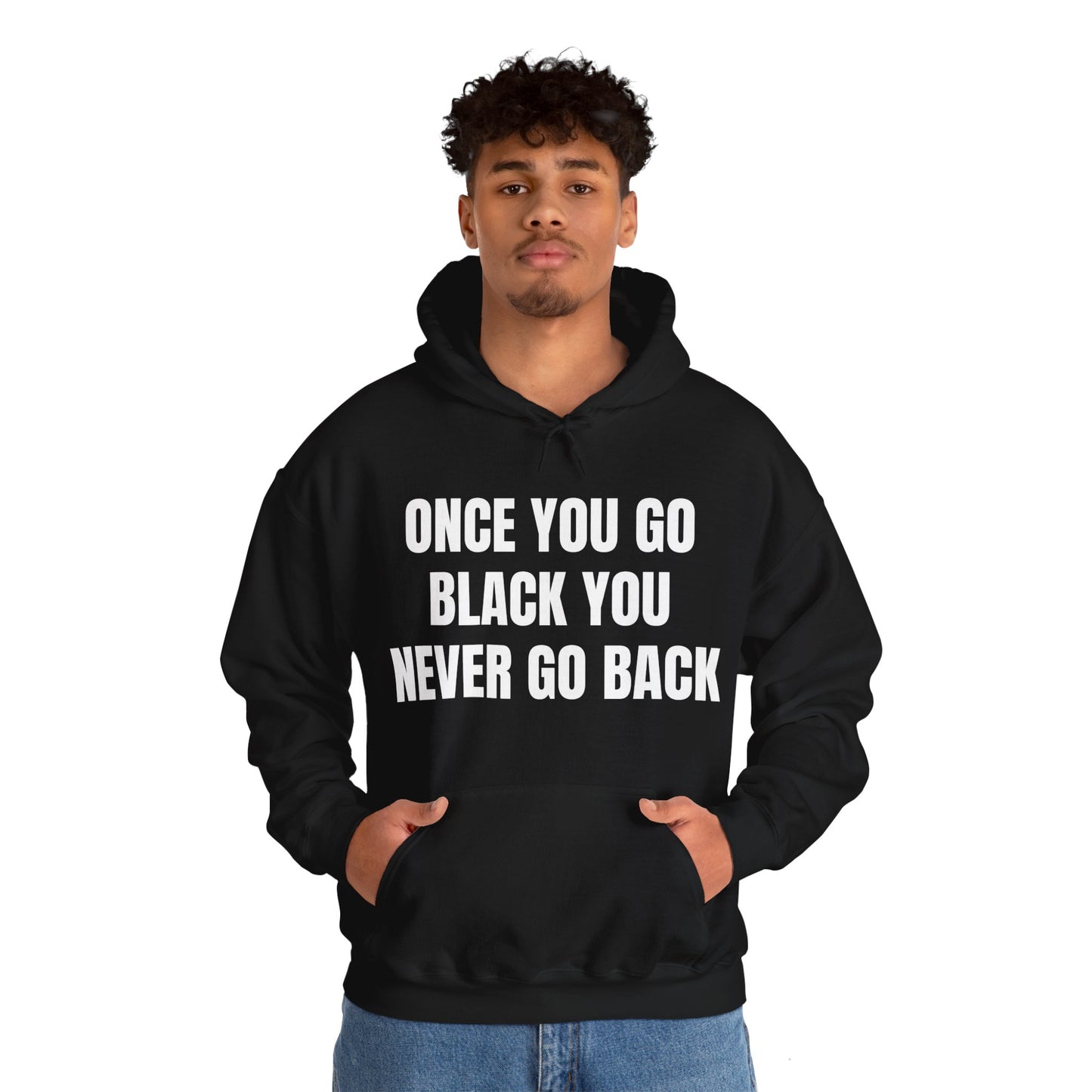 ONCE YOU GO BLACK HOODIE