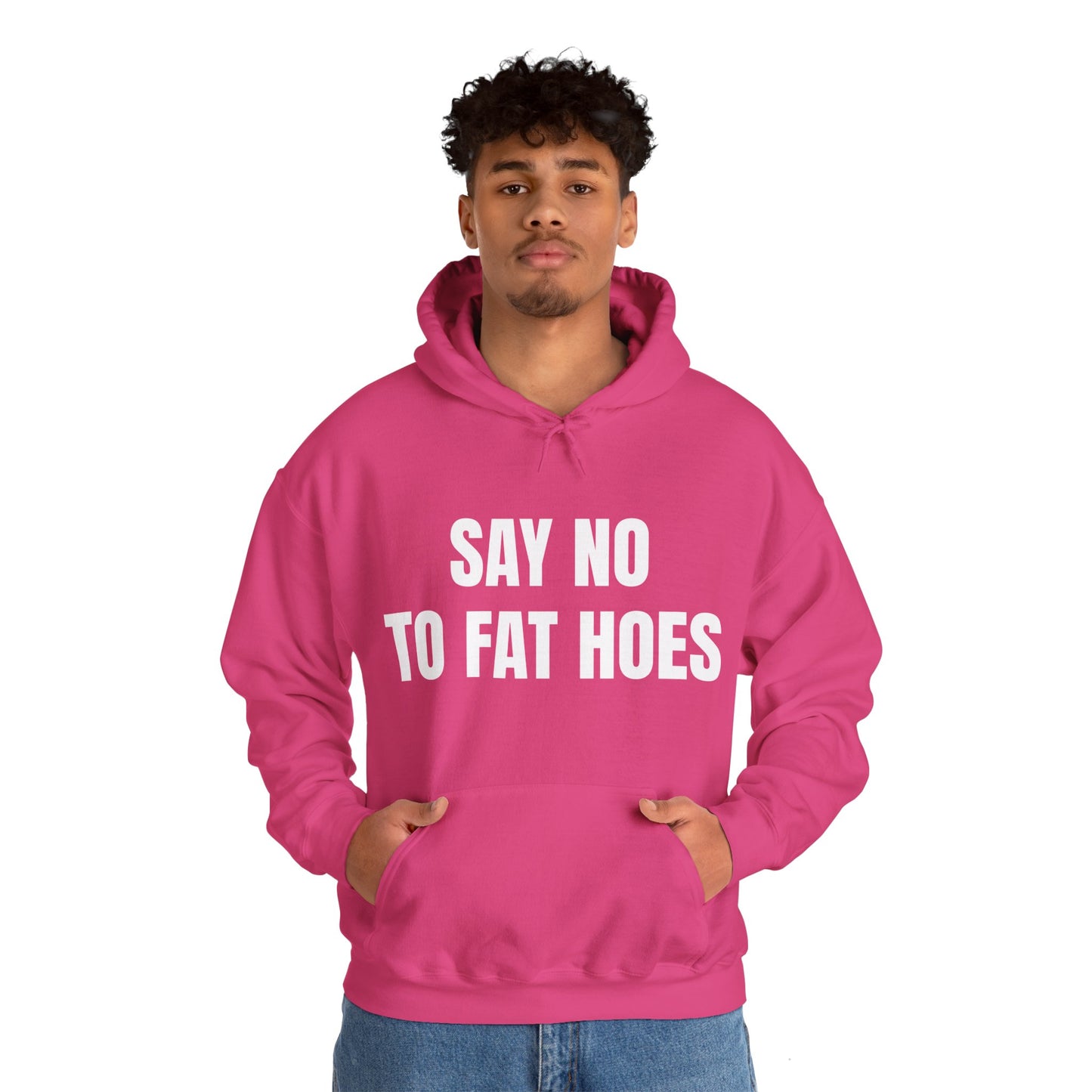 SAY NO TO FAT HOES HOODIE