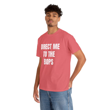 DIRECT ME TO THE BOPS T-SHIRT