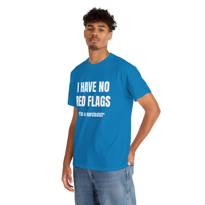 I HAVE NO RED FLAGS T-SHIRT