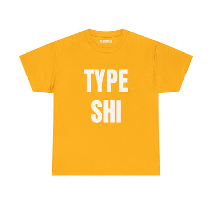 TYPE SHI T-SHIRT