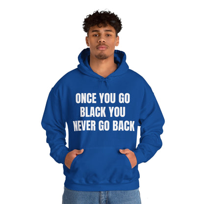 ONCE YOU GO BLACK HOODIE