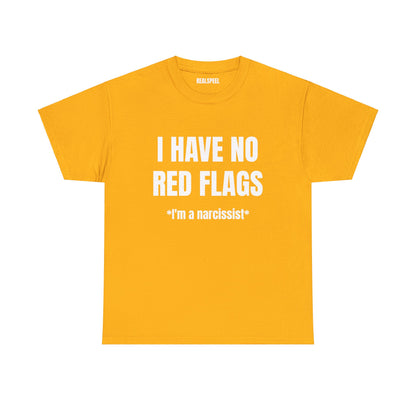 I HAVE NO RED FLAGS T-SHIRT