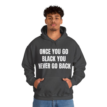 ONCE YOU GO BLACK HOODIE