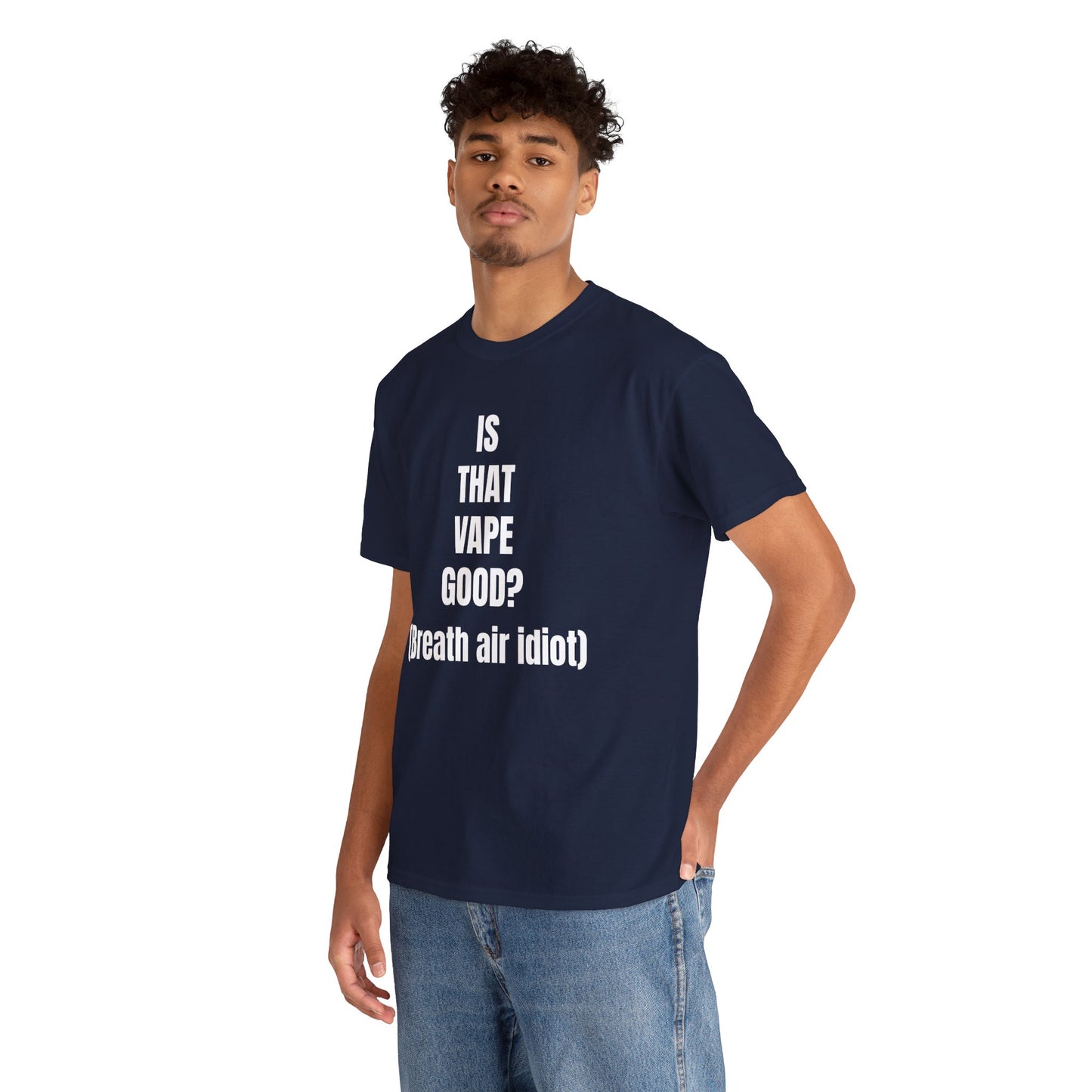 IS THAT VAPE GOOD T-SHIRT