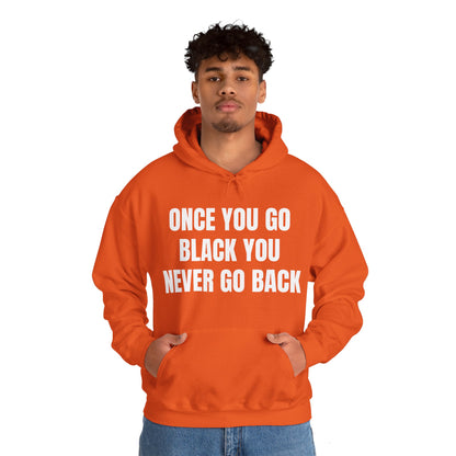 ONCE YOU GO BLACK HOODIE