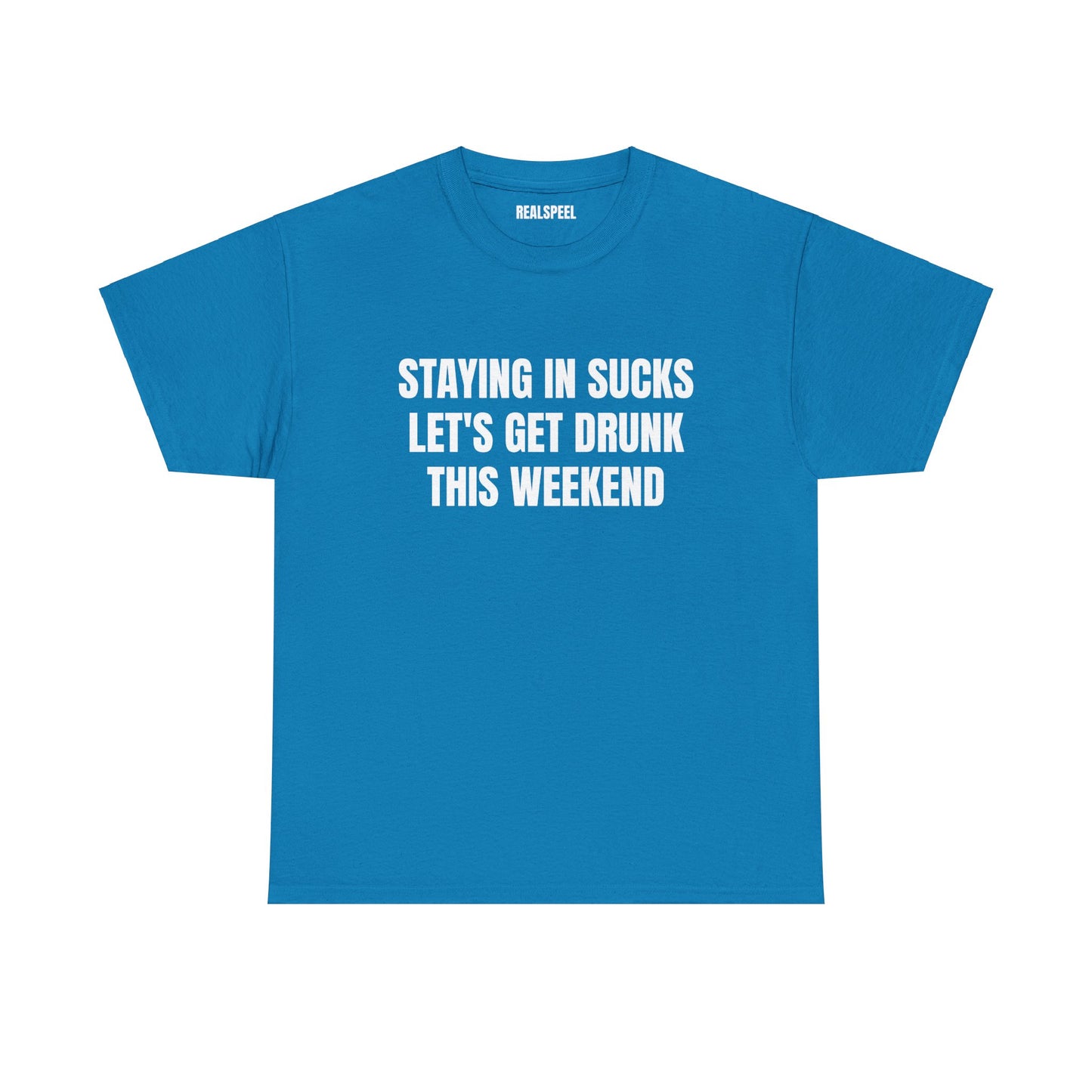 STAYING IN SUCKS T-SHIRT