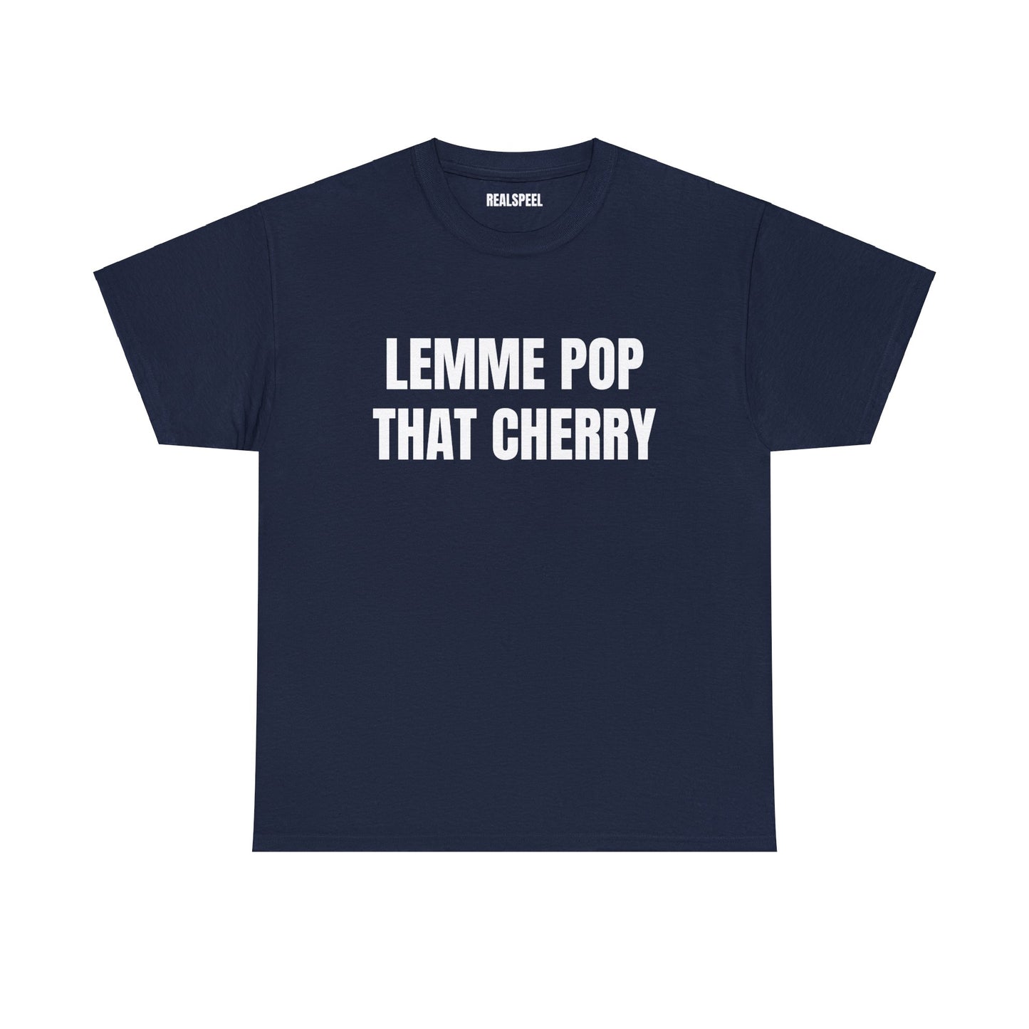 LEMME POP THAT CHERRY T-SHIRT