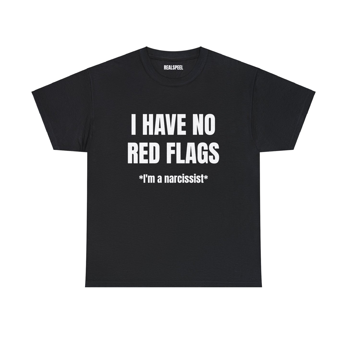 I HAVE NO RED FLAGS T-SHIRT