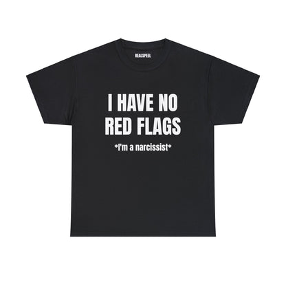 I HAVE NO RED FLAGS T-SHIRT