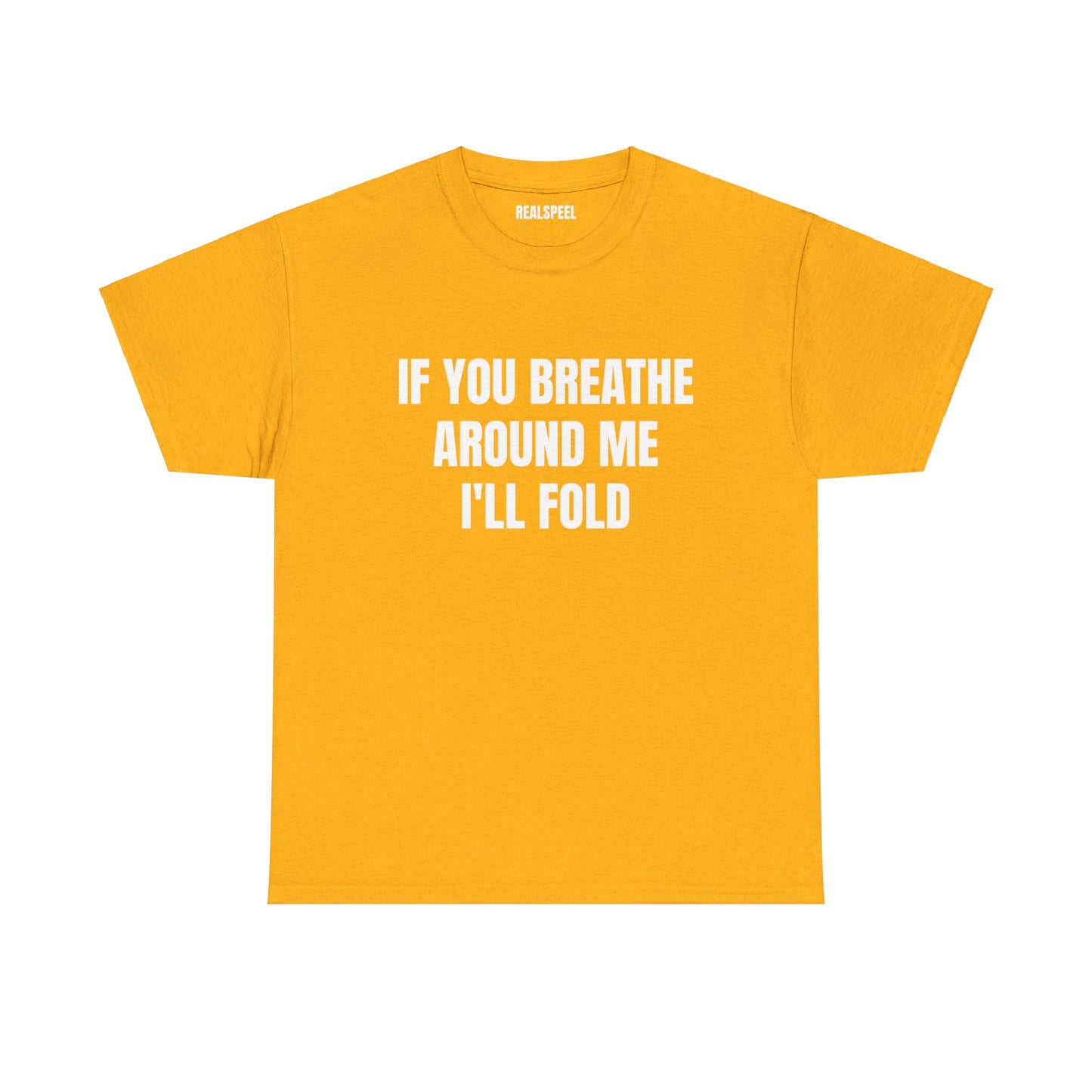 IF YOU BREATHE T-SHIRT