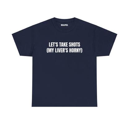 LET'S TAKE SHOTS T-SHIRT