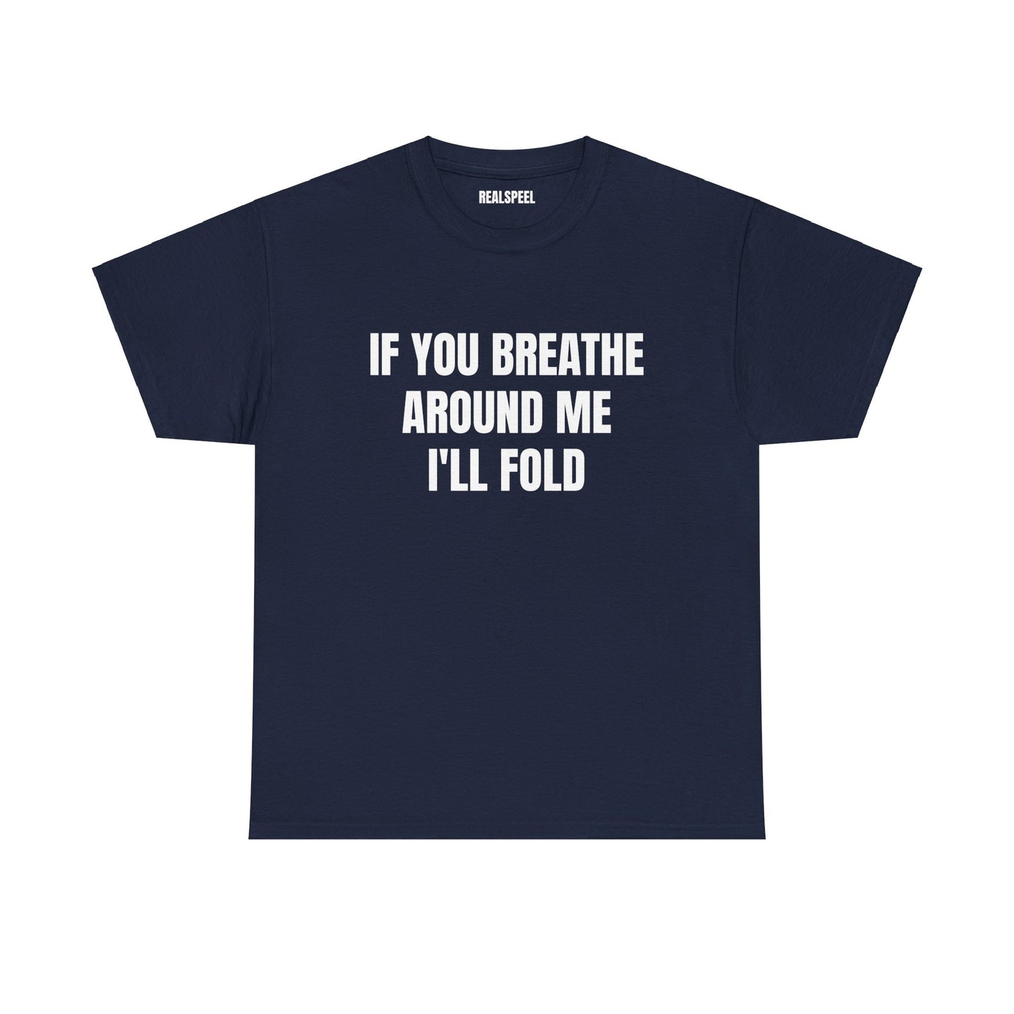 IF YOU BREATHE T-SHIRT