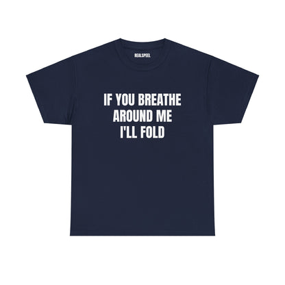 IF YOU BREATHE T-SHIRT