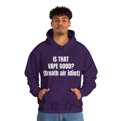 IS THAT VAPE GOOD HOODIE