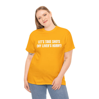 LET'S TAKE SHOTS T-SHIRT