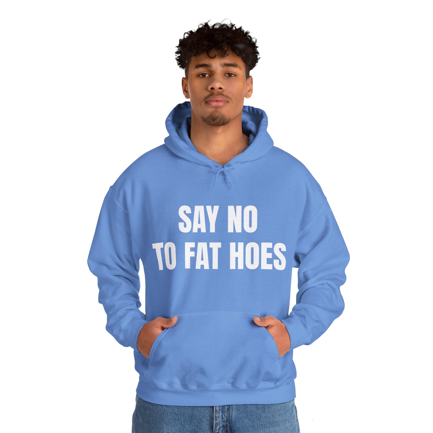 SAY NO TO FAT HOES HOODIE