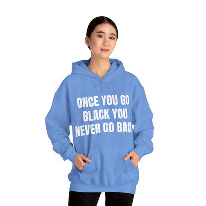 ONCE YOU GO BLACK HOODIE