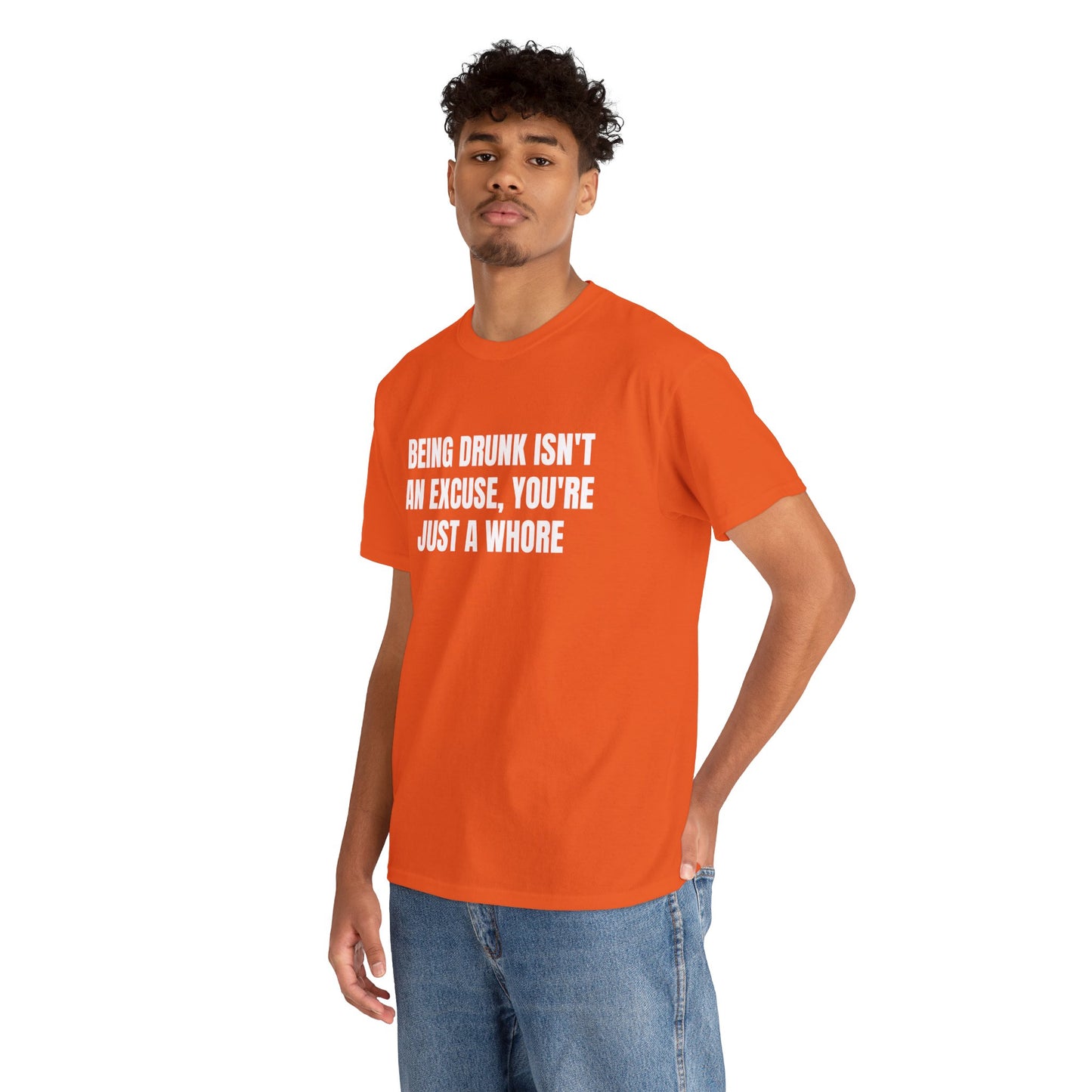 BEING DRUNK ISN'T AN EXCUSE T-SHIRT