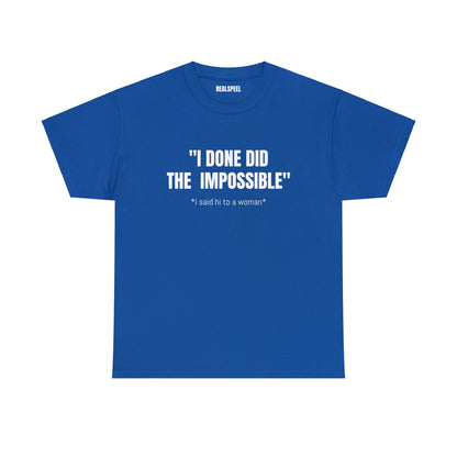 I DONE DID THE IMPOSSIBLE T-SHIRT