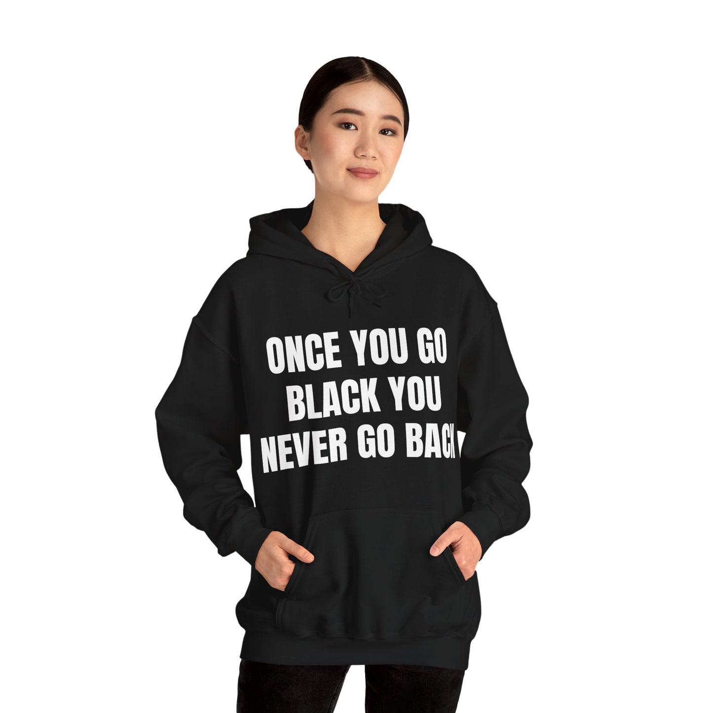 ONCE YOU GO BLACK HOODIE