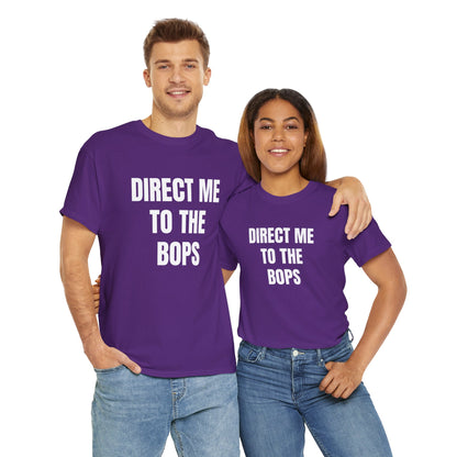 DIRECT ME TO THE BOPS T-SHIRT