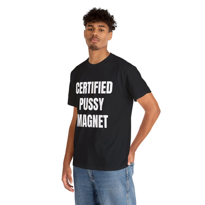 CERTIFIED PUSSY MAGNET T-SHIRT