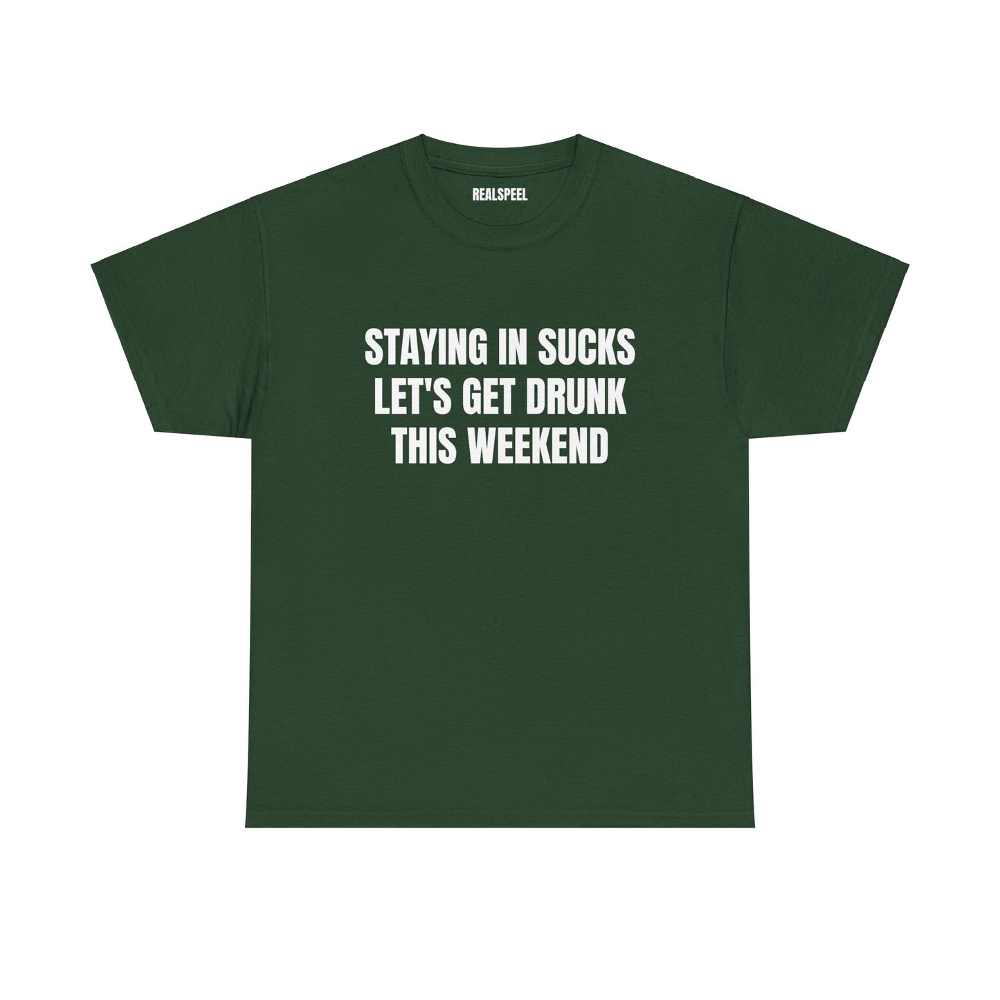 STAYING IN SUCKS T-SHIRT