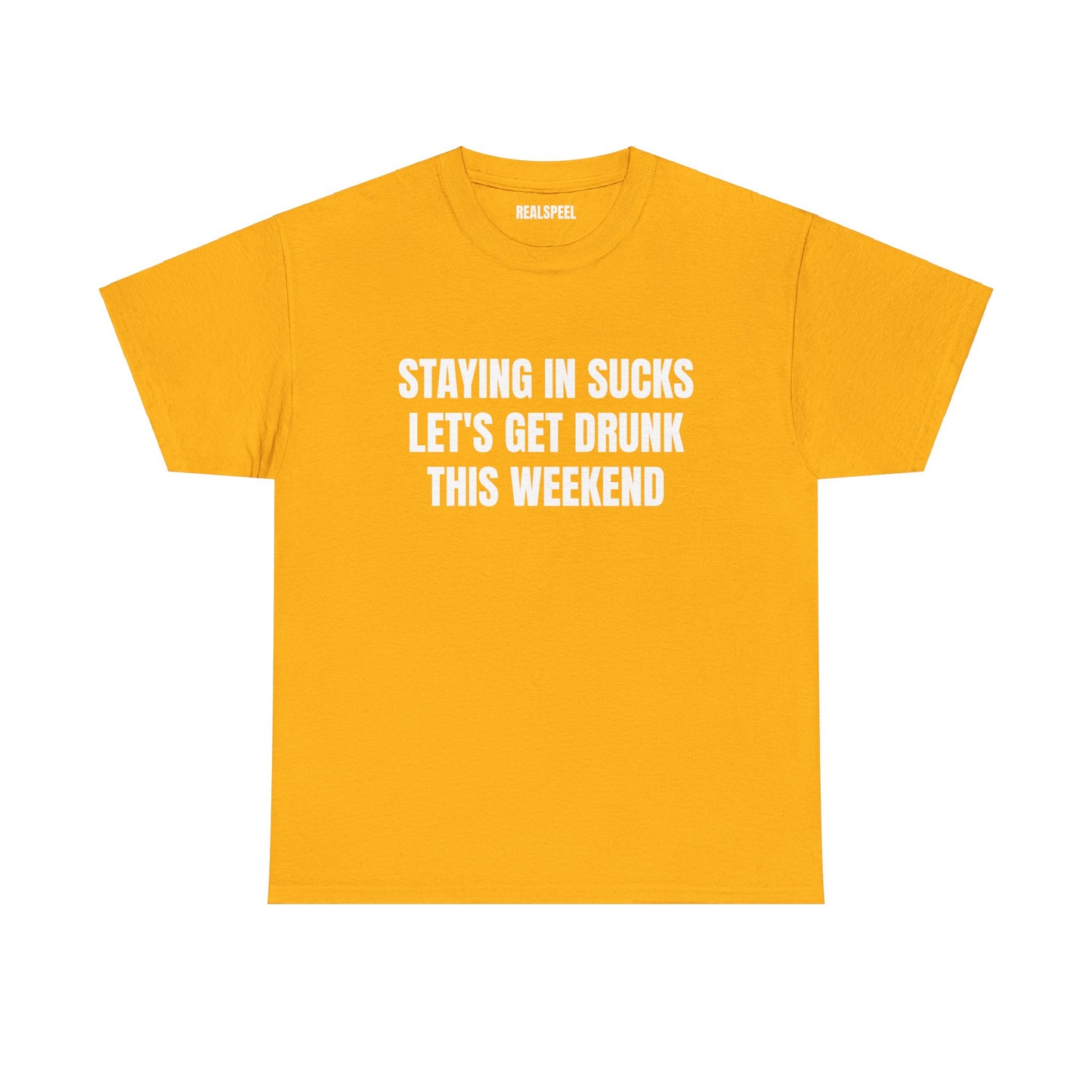 STAYING IN SUCKS T-SHIRT