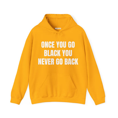 ONCE YOU GO BLACK HOODIE