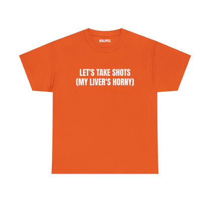 LET'S TAKE SHOTS T-SHIRT