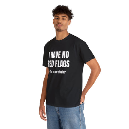 I HAVE NO RED FLAGS T-SHIRT