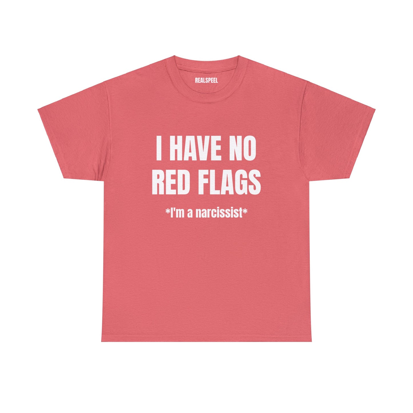 I HAVE NO RED FLAGS T-SHIRT